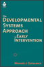 The Developmental Systems Approach to Early InterventionS