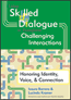 Using Skilled Dialogue to Transform Challenging InteractionsS