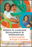 Speech and Language Development and Intervention in Down Syndrome and Fragile X SyndromeS