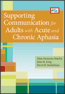 Supporting Communication for Adults with Acute and Chronic AphasiaS