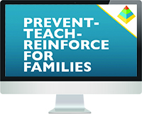 Prevent-Teach-Reinforce for Families ePyramid Module