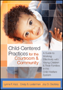 Child-Centered Practices for the Courtroom and Community