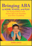 Bringing ABA to Home, School, and Play for Young Children with Autism Spectrum Disorders and Other Disabilities