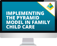 Pyramid Model for Family Child Care